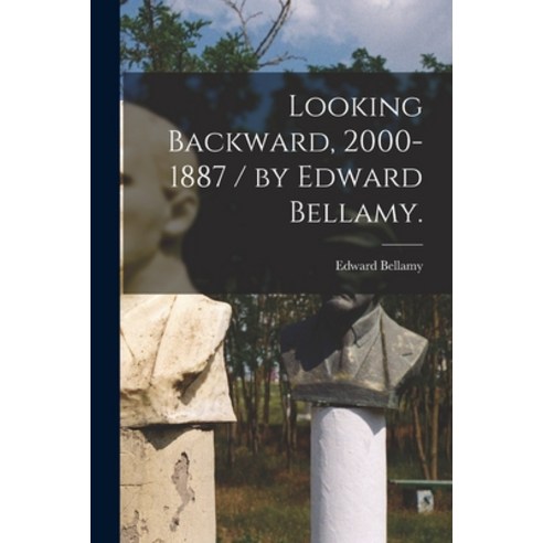 (영문도서) Looking Backward 2000-1887 / by Edward Bellamy. Paperback, Legare Street Press, English, 9781014595829