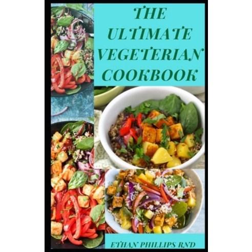 The Ultimate Vegetarian Cookbook: A B&#1072;l&#1072;n&#1089;&#1077;d V&#1077;g&#1077;t&#1072;r&#1110... Paperback, Independently Published