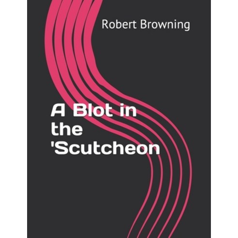 A Blot in the ''Scutcheon Paperback, Independently Published, English, 9798706301590