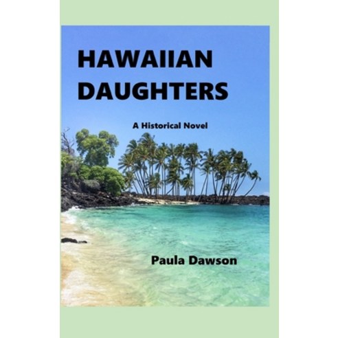 (영문도서) Hawaiian Daughters: A Historical Novel Paperback, Independently Published, English, 9798488184954