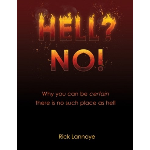 (영문도서) Hell? No!: Why You Can Be Certain There Is No Such Place As Hell Paperback, Createspace Independent Pub..., English, 9781477401934