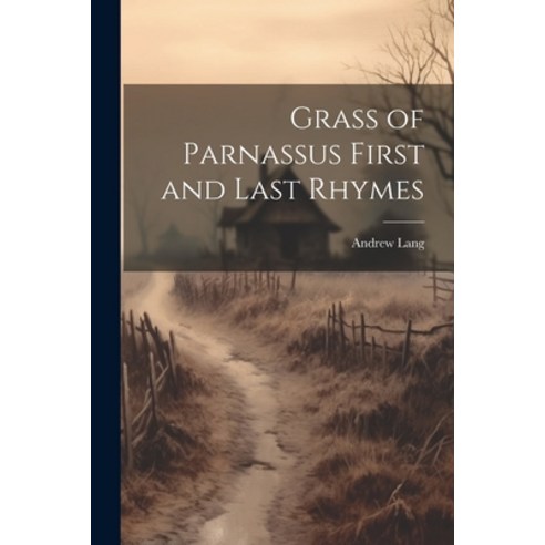 (영문도서) Grass of Parnassus First and Last Rhymes Paperback, Legare Street Press, English, 9781022004931
