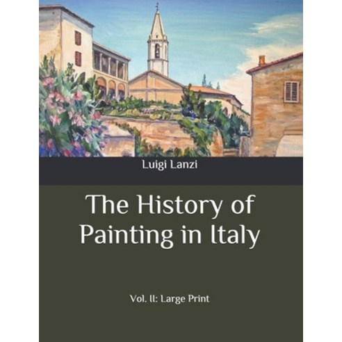 The History of Painting in Italy: Vol. II: Large Print Paperback, Independently Published