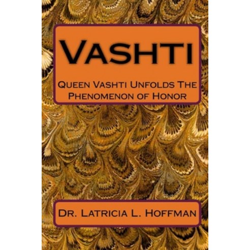 Vashti: Queen Vashti Unfolds the Phenomenon of Honor Paperback, Independently Published, English, 9798592900563