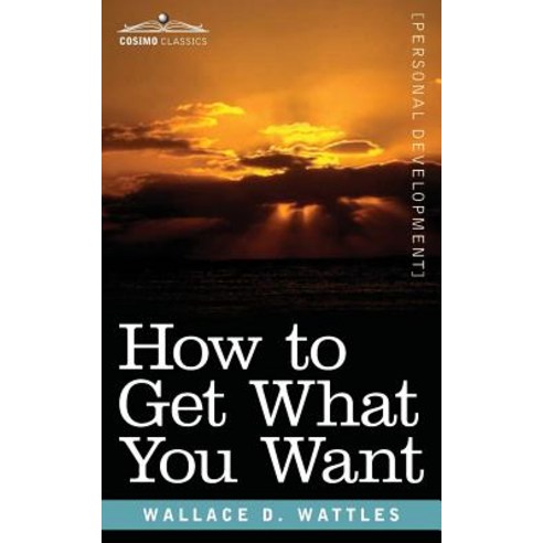 How to Get What You Want Paperback, Cosimo Classics