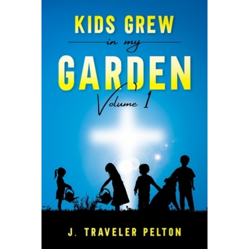 (영문도서) Kid''s Grew in My Garden: Volume 1 Paperback, Independently Published, English, 9798472312677