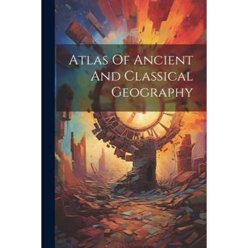 (영문도서) Atlas Of Ancient And Classical Geography Paperback, Legare Street Press, English, 9781022613874