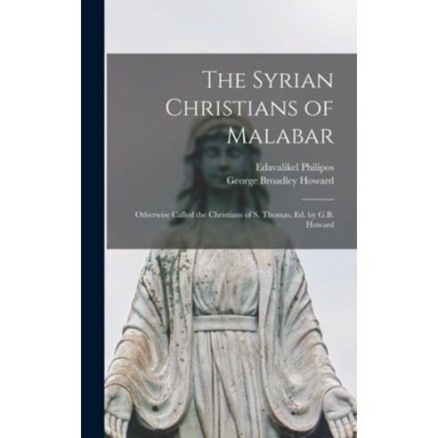 (영문도서) The Syrian Christians of Malabar: Otherwise Called the Christians of S. Thomas Ed. by G.B. H... Hardcover, Legare Street Press