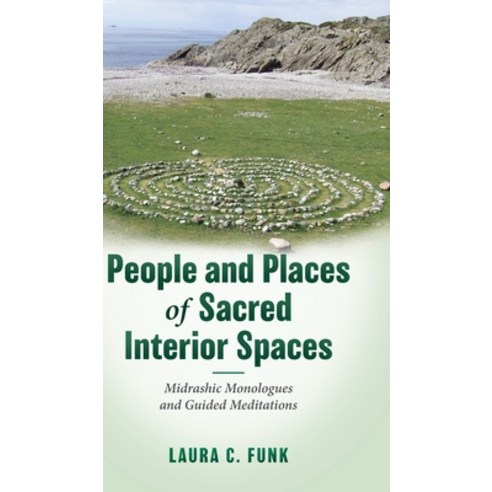 (영문도서) People and Places of Sacred Interior Spaces: Midrashic Monologues and Guided Meditations Hardcover, FriesenPress, English, 9781039105805