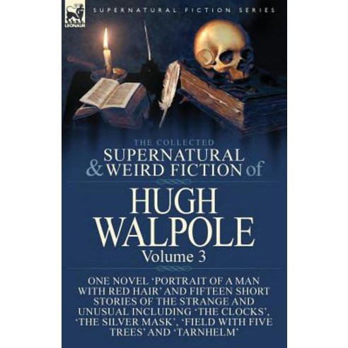 (영문도서) The Collected Supernatural and Weird Fiction of Hugh Walpole-Volume 3: One Novel ''Portrait of... Paperback, Leonaur Ltd, English, 9781782827696