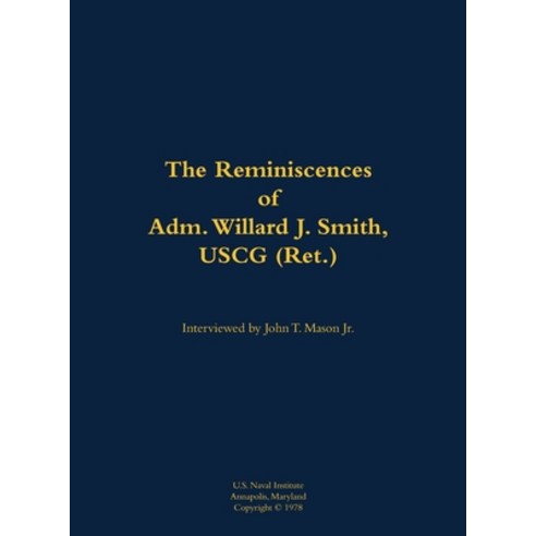 (영문도서) Reminiscences of Adm. Willard J. Smith USCG (Ret.) Hardcover, US Naval Institute Press, English, 9781682699607
