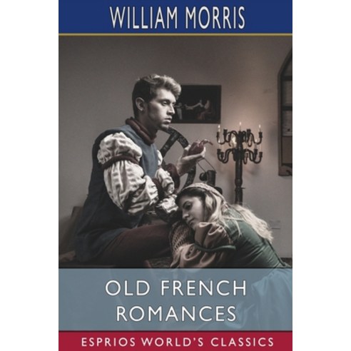 (영문도서) Old French Romances (Esprios Classics) Paperback, Blurb, English, 9781006034251