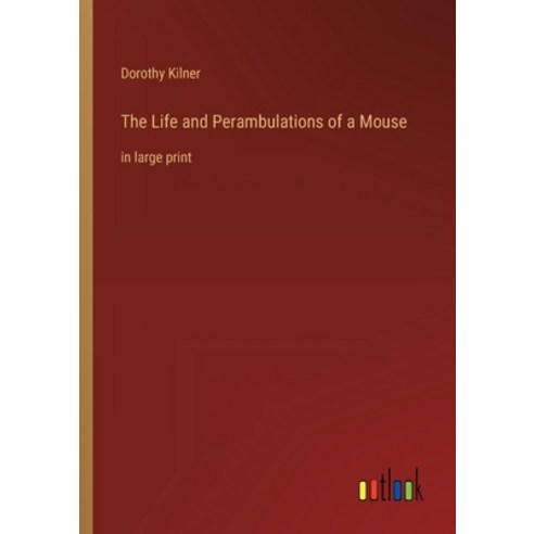 (영문도서) The Life and Perambulations of a Mouse: in large print Paperback, Outlook Verlag, English, 9783368314767