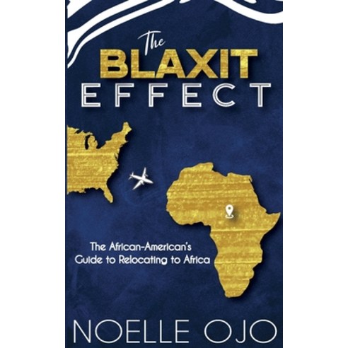 (영문도서) The Blaxit Effect: The African-American''s Guide to Relocating to Africa Paperback, Blaxit Effect, English, 9798218008086