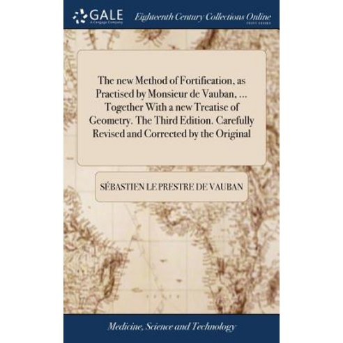 (영문도서) The new Method of Fortification as Practised by Monsieur de Vauban ... Together With a new ... Hardcover, Gale Ecco, Print Editions, English, 9781385528297