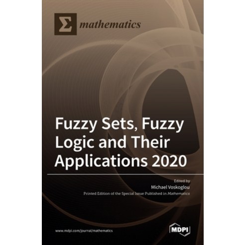 (영문도서) Fuzzy Sets Fuzzy Logic and Their Applications 2020 Hardcover, Mdpi AG, English, 9783036520063