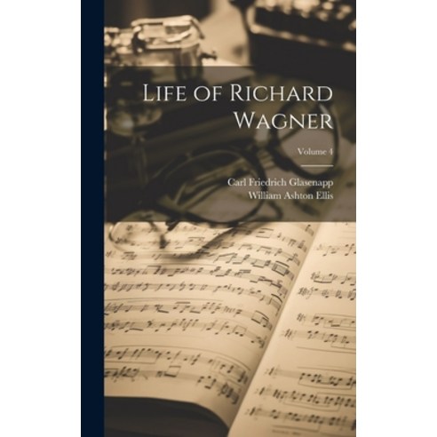 (영문도서) Life of Richard Wagner; Volume 4 Hardcover, Legare Street Press, English, 9781020308208