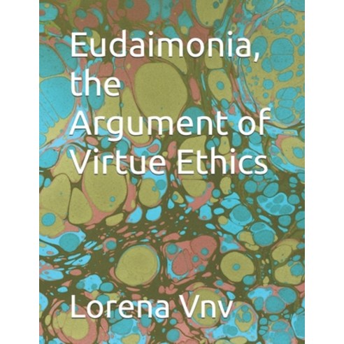 (영문도서) Eudaimonia the Argument of Virtue Ethics Paperback, Independently Published, English, 9798325488214