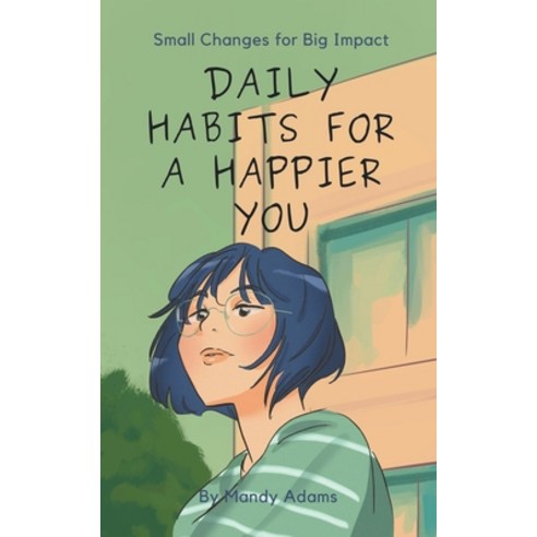 (영문도서) Daily Habits for a Happier You: Small Changes for Big Impact Paperback, Sarah Marshal, English, 9798223532408