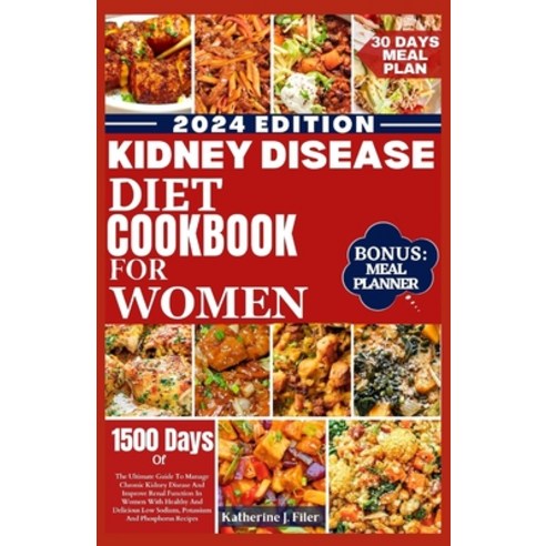 (영문도서) Kidney Disease Diet Cookbook for Women: The Ultimate Guide To Manage Chronic Kidney Disease A... Paperback, Independently Published, English, 9798877488267