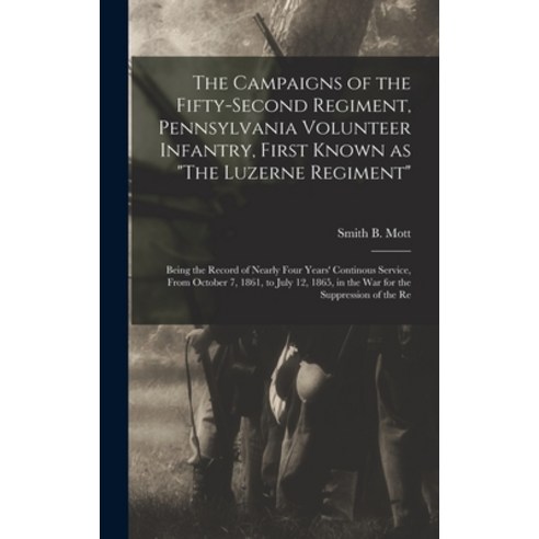 (영문도서) The Campaigns of the Fifty-second Regiment Pennsylvania Volunteer Infantry First Known as T... Hardcover, Legare Street Press, English, 9781017197884