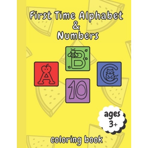 First Time Alphabet And Numbers Coloring Book: Fun And Education For Your Toddler Activity Book Wit... Paperback, Independently Published, English, 9798740885513