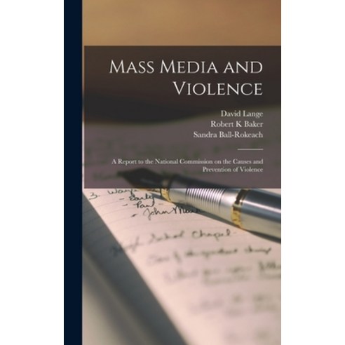 (영문도서) Mass Media and Violence; a Report to the National Commission on the Causes and Prevention of ... Hardcover, Legare Street Press, English, 9781018113357
