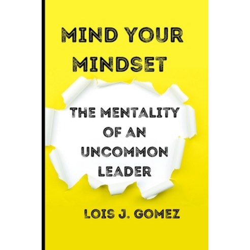 (영문도서) Mind your mindset: The mentality of an uncommon leader Paperback, Independently Published, English, 9798377439035