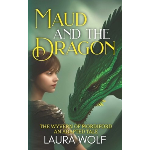(영문도서) Maud and the Dragon: The Wyvern of Mordiford: An Adapted Tale Paperback, Independently Published, English, 9798378347100