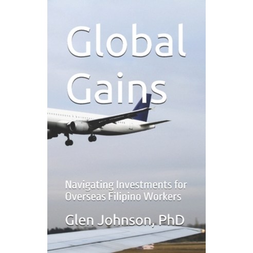 (영문도서) Global Gains: Navigating Investments for Overseas Filipino Workers Paperback, Independently Published, English, 9798326244505