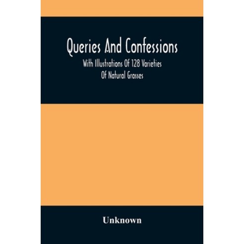 Queries And Confessions: With Illustrations Of 128 Varieties Of Natural Grasses Paperback, Alpha Edition, English, 9789354485527