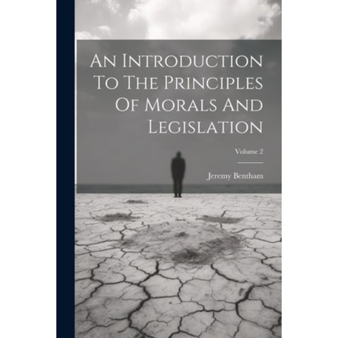 (영문도서) An Introduction To The Principles Of Morals And Legislation; Volume 2 Paperback, Legare Street Press, English, 9781021528407