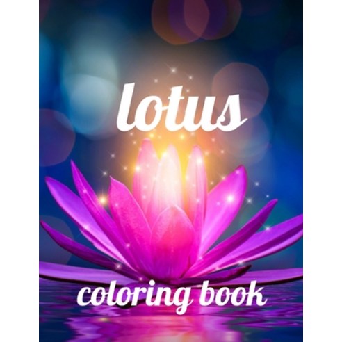 Lotus coloring book: A Coloring Book of 35 Unique Stress Relief lotus Coloring Book Designs Paperback Paperback, Independently Published, English, 9798593542816