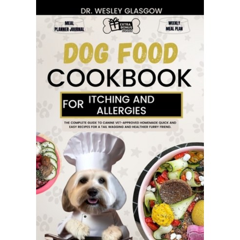 (영문도서) Dog Food Cookbook for Itching and Allergies: The Complete Guide to Canine Vet-Approved Homema... Paperback, Independently Published, English, 9798879064667
