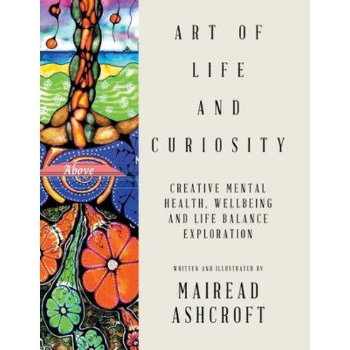 (영문도서) Art of Life and Curiosity: Creative Mental Health Wellbeing and Life Balance Exploration Paperback, Xlibris Au, English, 9781669889908