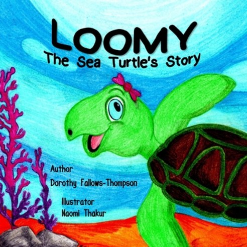 (영문도서) Loomy The Sea Turtle´s story Paperback, Lulu.com, English, 9781291301717