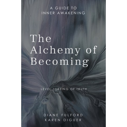 The Alchemy of Becoming: A Guide to Inner Awakening Paperback, Balboa Press, English, 9781982260149