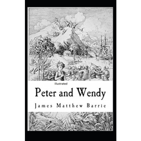 Peter Pan (Peter and Wendy) Illustrated Paperback, Independently Published, English, 9798728669548