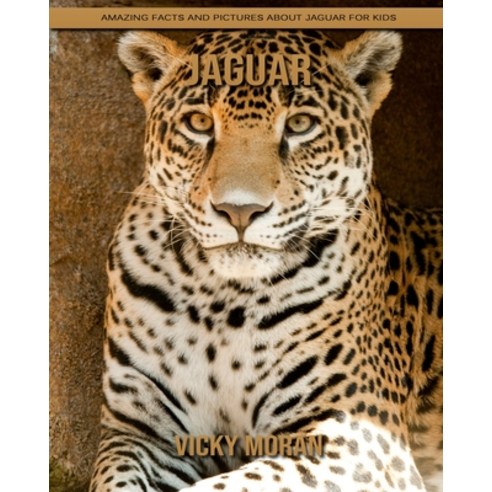 Jaguar: Amazing Facts and Pictures about Jaguar for Kids Paperback, Independently Published, English, 9798738829833