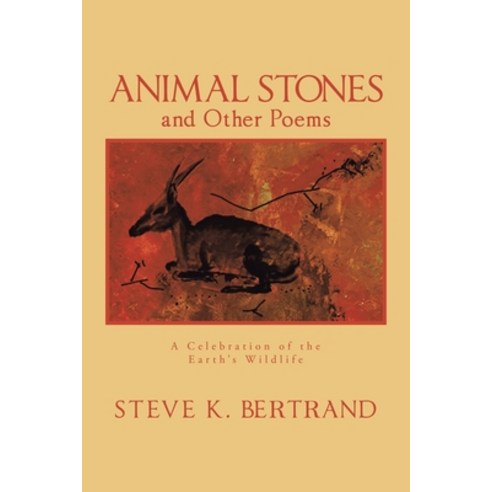 (영문도서) Animal Stones and Other Poems: A Celebration of the Earth''s Wildlife Paperback, Xlibris Us, English, 9781543498363