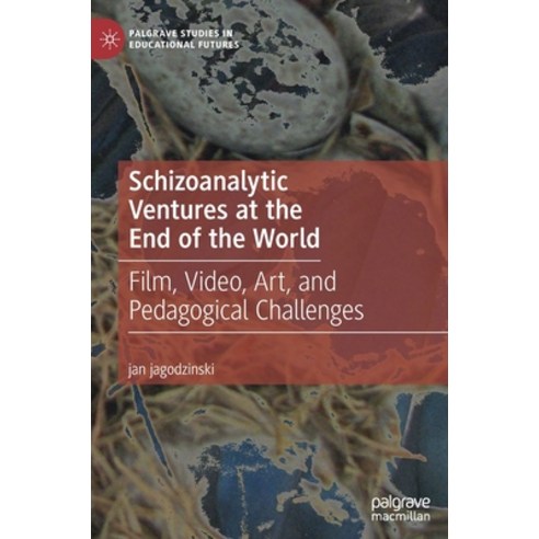 (영문도서) Schizoanalytic Ventures at the End of the World: Film Video Art and Pedagogical Challenges Hardcover, Palgrave MacMillan, English, 9783030123666