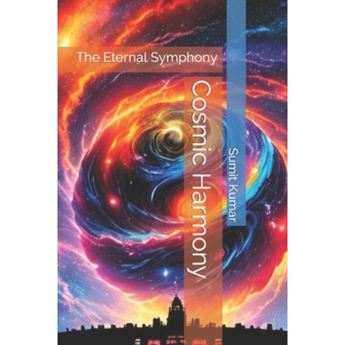 (영문도서) Cosmic Harmony: The Eternal Symphony Paperback, Independently Published, English, 9798857005859