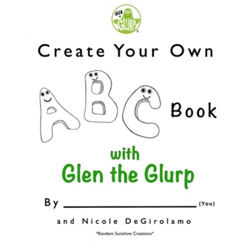 (영문도서) Create Your Own ABC Book with Glen the Glurp Paperback, Createspace Independent Pub..., English, 9781727860634