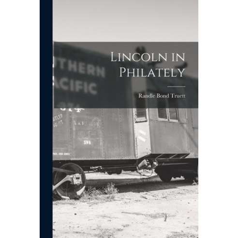 (영문도서) Lincoln in Philately Paperback, Hassell Street Press, English, 9781015024410