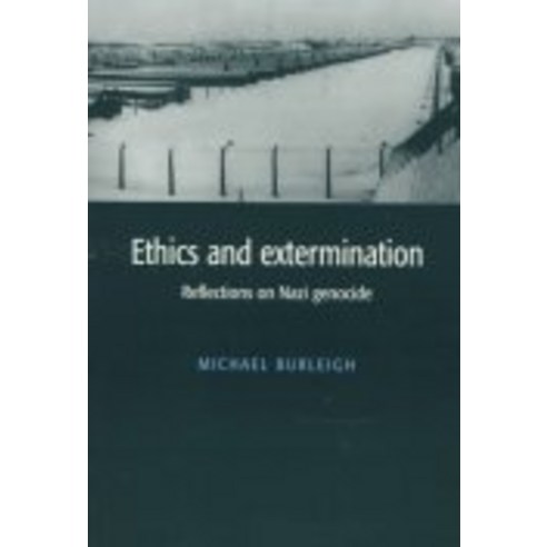 Ethics and Extermination:Reflections on Nazi Genocide, Cambridge University Press