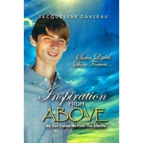 Inspiration From Above: My son Guides me from the Afterlife Paperback, Independently Published