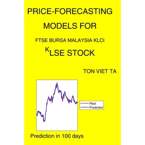 Price-Forecasting Models for FTSE Bursa Malaysia KLCI ^KLSE Stock Paperback, Independently Published, English, 9798719634654