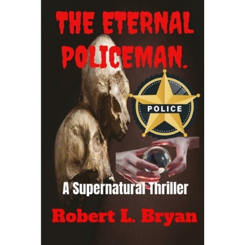 The Eternal Policeman: A Supernatural Thriller Paperback, Independently Published, English, 9798576589487