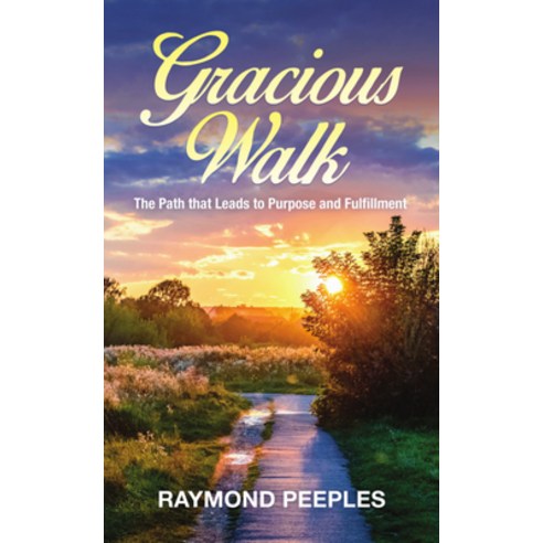Gracious Walk: A Path That Leads to Purpose and Fulfillment Paperback, Deeper Revelation Books