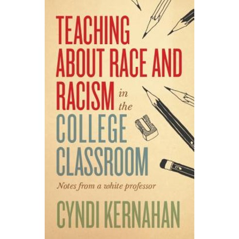 (영문도서) Teaching about Race and Racism in the College Classroom: Notes from a White Professor Paperback, West Virginia University Press, English, 9781949199246